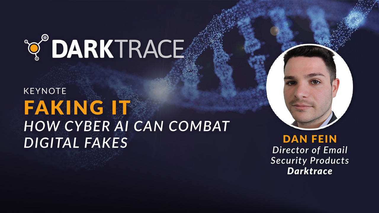 Security Keynote with Darktrace: Faking It - How Cyber AI can Combat ...