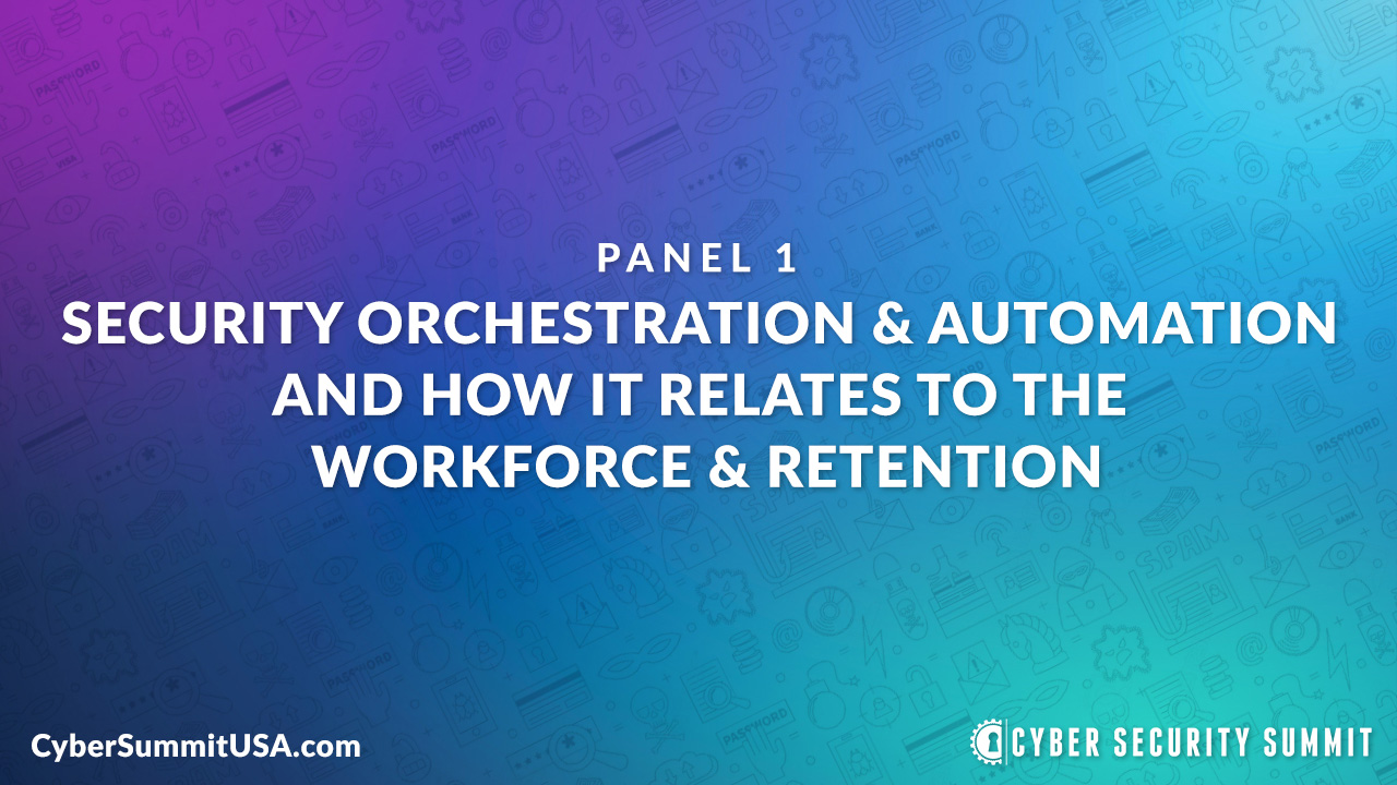 Panel 1: Security Orchestration & Automation and How it Relates to the ...
